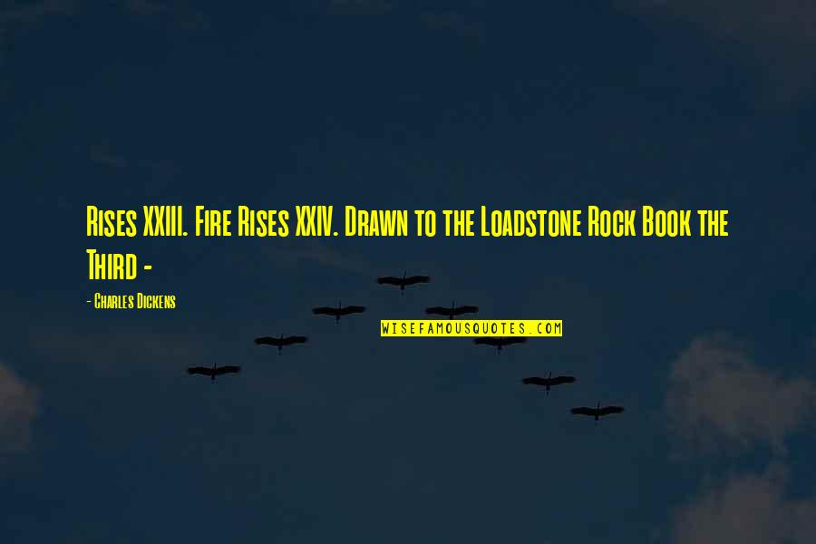 Husband Beating Pregnant Wife Quotes By Charles Dickens: Rises XXIII. Fire Rises XXIV. Drawn to the