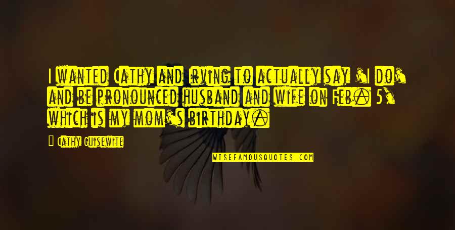 Husband Birthday Quotes By Cathy Guisewite: I wanted Cathy and Irving to actually say