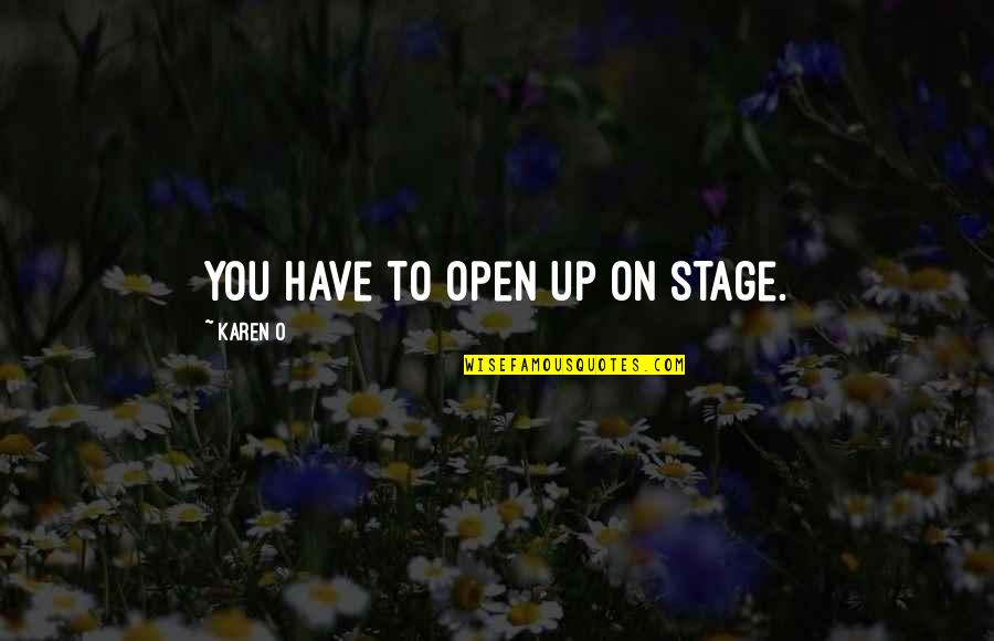 Husband Cheating On His Wife Quotes By Karen O: You have to open up on stage.