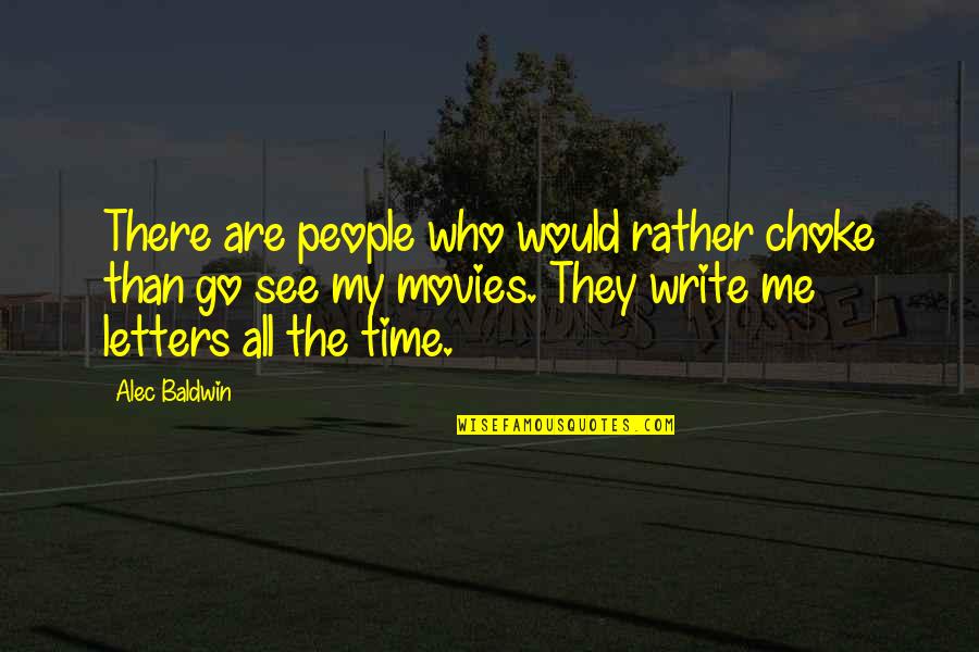 Husband Holding Wifes Hand Quotes By Alec Baldwin: There are people who would rather choke than