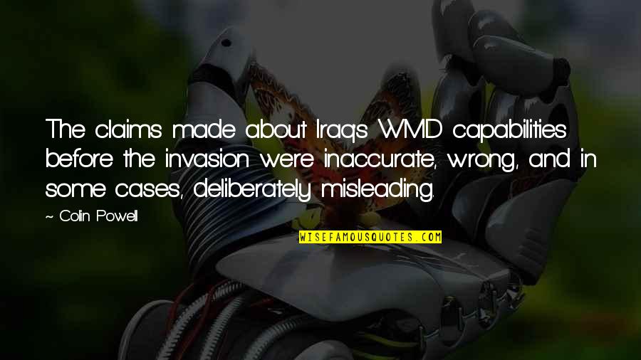 Husband Hubby Quotes By Colin Powell: The claims made about Iraq's WMD capabilities before Husband Hubby Quotes By Colin Powell: The claims made about Iraq's WMD capabilities before