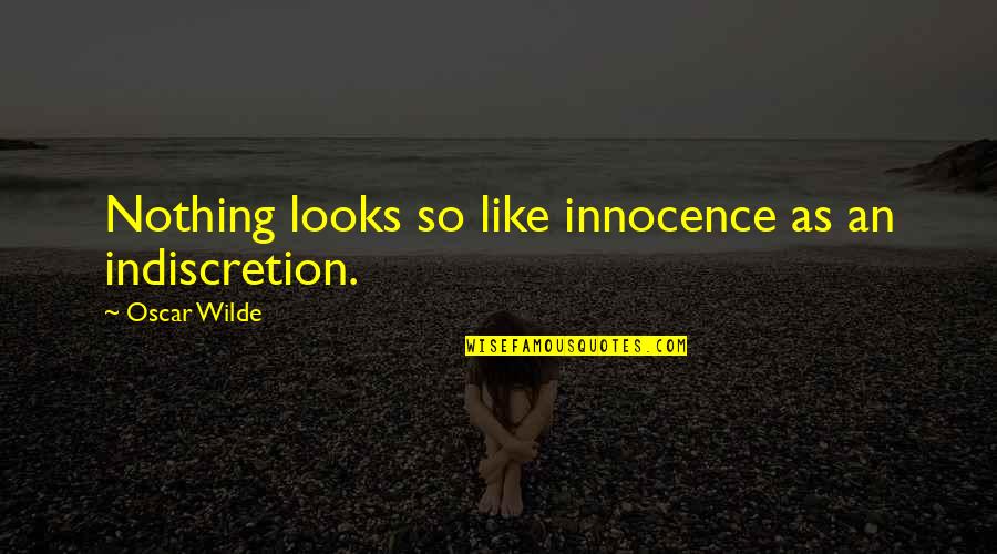 Husband Hurting Wife Quotes By Oscar Wilde: Nothing looks so like innocence as an indiscretion.