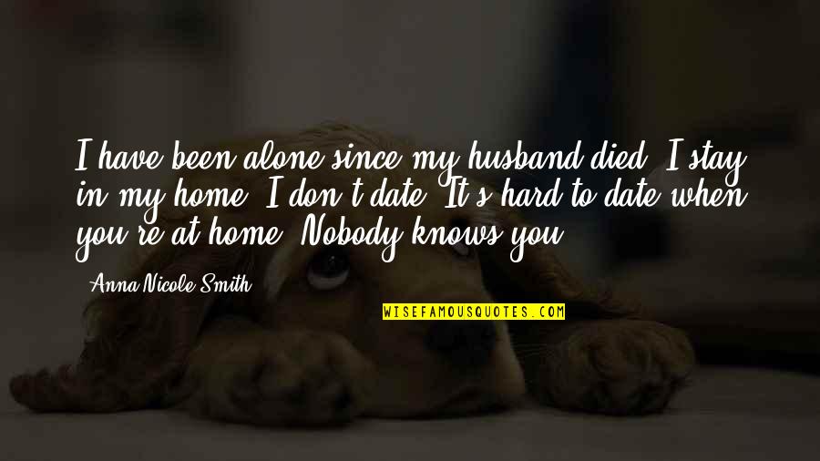 Husband In Quotes By Anna Nicole Smith: I have been alone since my husband died.