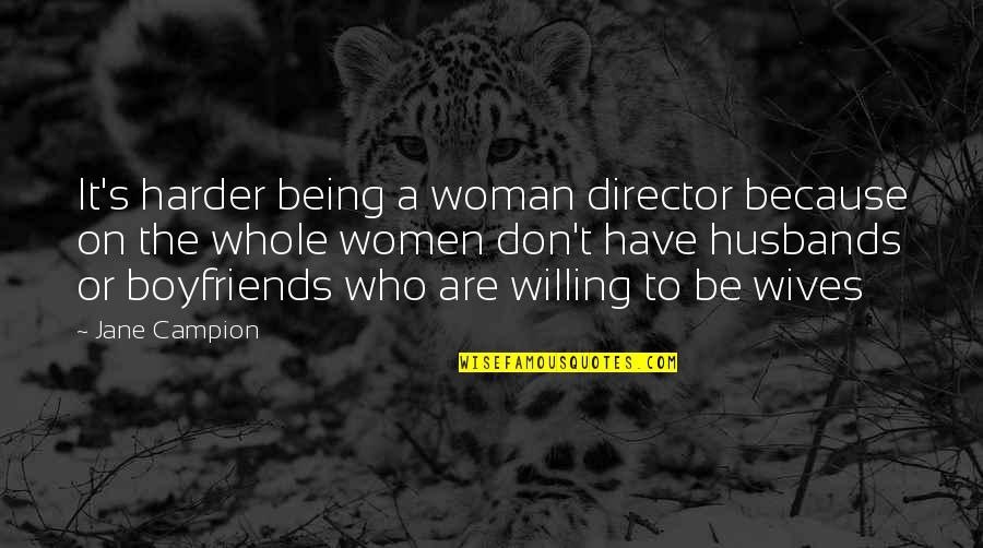 Husband Just Because Quotes By Jane Campion: It's harder being a woman director because on Husband Just Because Quotes By Jane Campion: It's harder being a woman director because on