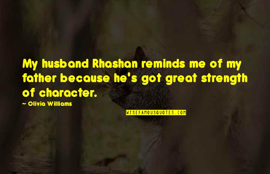 Husband Just Because Quotes By Olivia Williams: My husband Rhashan reminds me of my father Husband Just Because Quotes By Olivia Williams: My husband Rhashan reminds me of my father