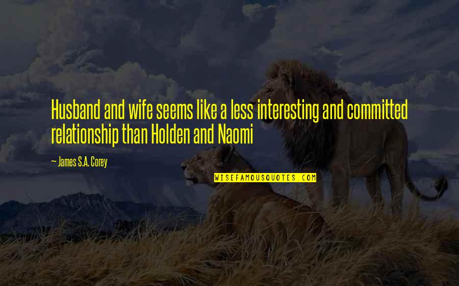 Husband N Wife Relationship Quotes By James S.A. Corey: Husband and wife seems like a less interesting