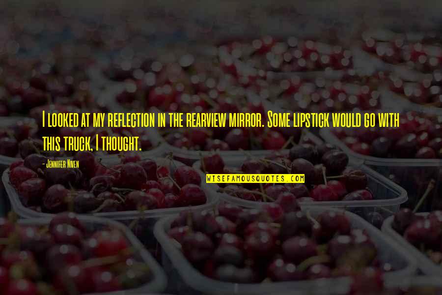 Husband Not Interested In Wife Quotes By Jennifer Niven: I looked at my reflection in the rearview Husband Not Interested In Wife Quotes By Jennifer Niven: I looked at my reflection in the rearview