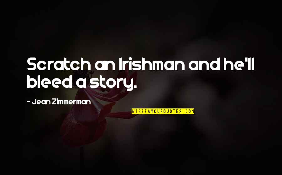 Husband On First Anniversary Quotes By Jean Zimmerman: Scratch an Irishman and he'll bleed a story.