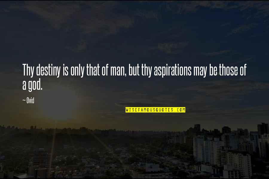 Husband Overseas Quotes By Ovid: Thy destiny is only that of man, but
