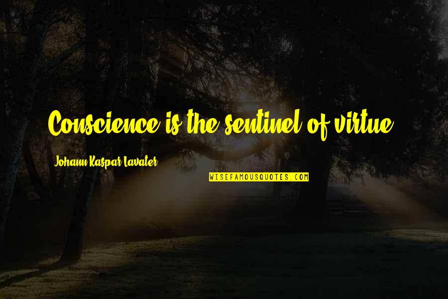 Husband Poems And Quotes By Johann Kaspar Lavater: Conscience is the sentinel of virtue. Husband Poems And Quotes By Johann Kaspar Lavater: Conscience is the sentinel of virtue.