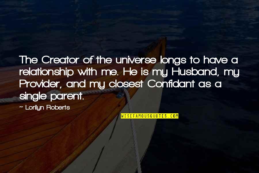 Husband Provider Quotes By Lorilyn Roberts: The Creator of the universe longs to have