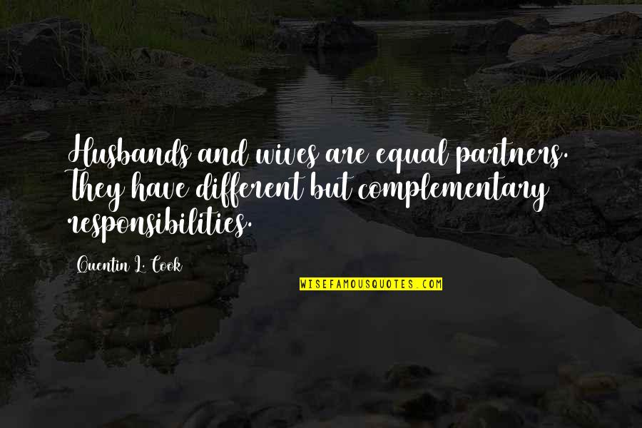 Husband Responsibility To Wife Quotes By Quentin L. Cook: Husbands and wives are equal partners. They have