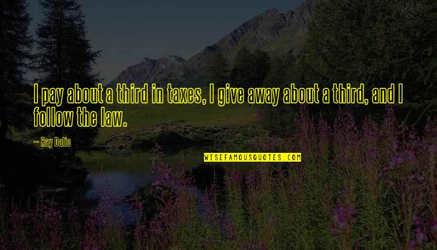Husband Sweet Quotes By Ray Dalio: I pay about a third in taxes, I