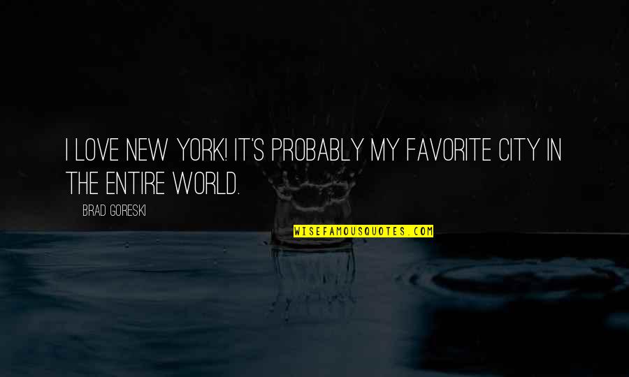 Husband Taking Care Of Wife Quotes By Brad Goreski: I love New York! It's probably my favorite