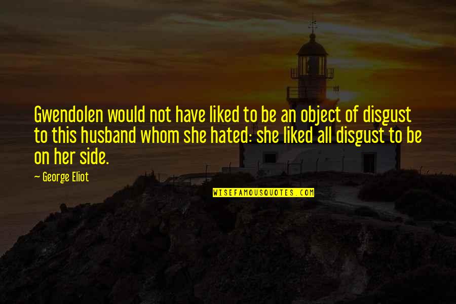 Husband To Be Quotes By George Eliot: Gwendolen would not have liked to be an