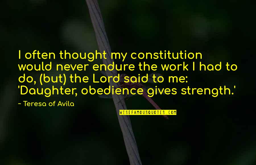 Husband Wife Relationship In Islam Quotes By Teresa Of Avila: I often thought my constitution would never endure