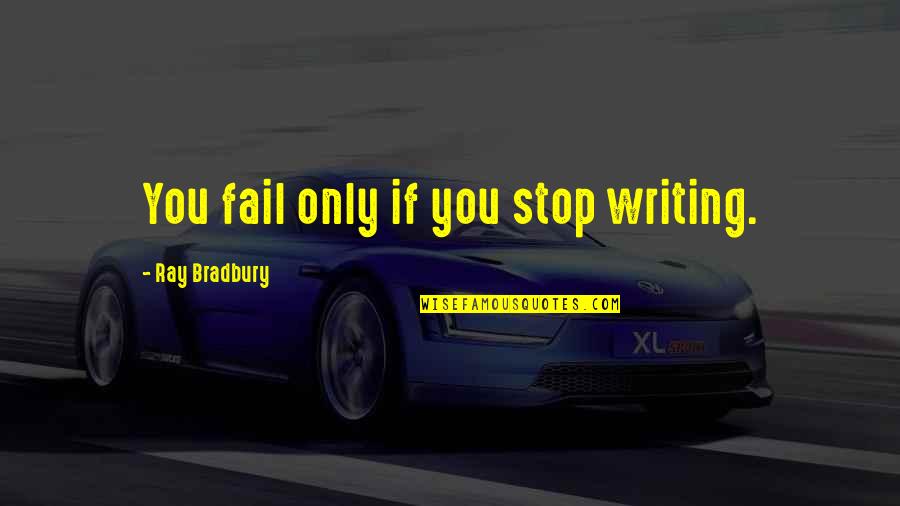Husband Wife Trust Islamic Quotes By Ray Bradbury: You fail only if you stop writing. Husband Wife Trust Islamic Quotes By Ray Bradbury: You fail only if you stop writing.