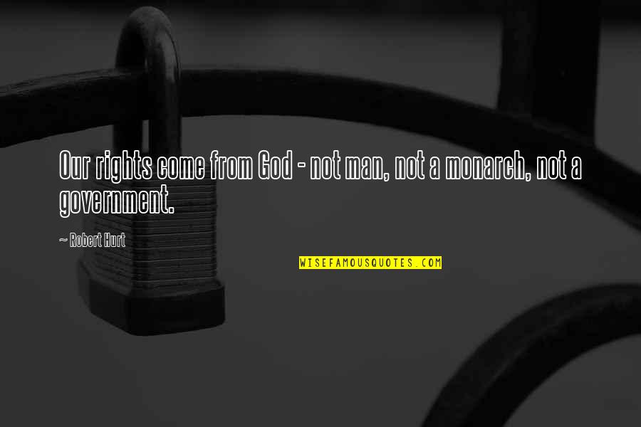 Husbanded Quotes By Robert Hurt: Our rights come from God - not man,