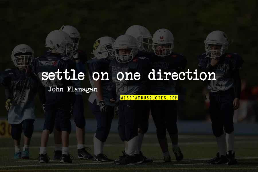Husbandman In The Bible Quotes By John Flanagan: settle on one direction Husbandman In The Bible Quotes By John Flanagan: settle on one direction