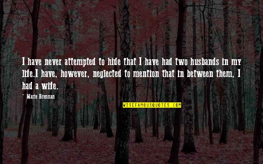 Husbands And Wife Quotes By Marie Brennan: I have never attempted to hide that I