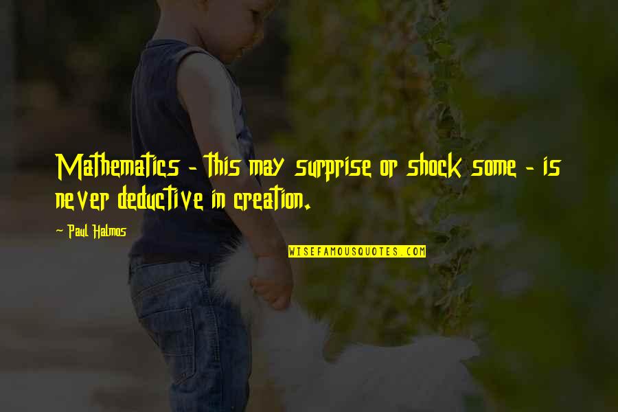 Husbands Leaving Quotes By Paul Halmos: Mathematics - this may surprise or shock some