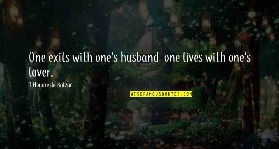 Husband's Lover Quotes By Honore De Balzac: One exits with one's husband one lives with