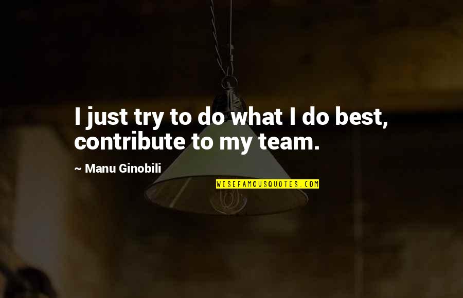 Husbands Loving Wives Quotes By Manu Ginobili: I just try to do what I do