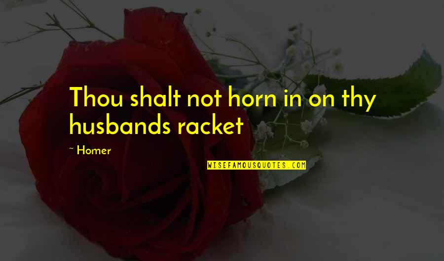 Husbands Quotes By Homer: Thou shalt not horn in on thy husbands