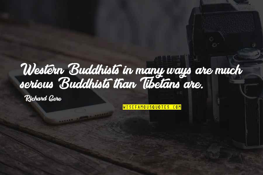 Husch And Blackwell Quotes By Richard Gere: Western Buddhists in many ways are much serious