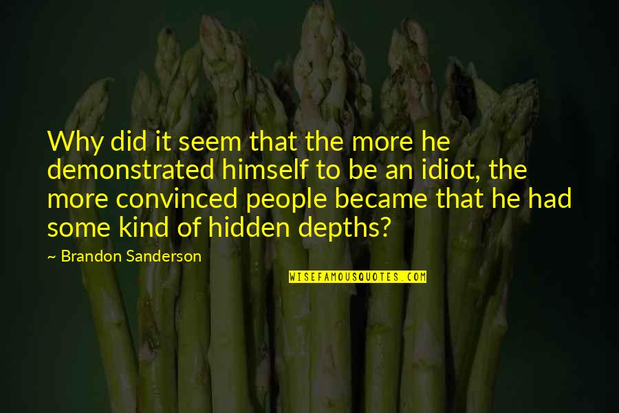 Huscroft Norman Quotes By Brandon Sanderson: Why did it seem that the more he Huscroft Norman Quotes By Brandon Sanderson: Why did it seem that the more he