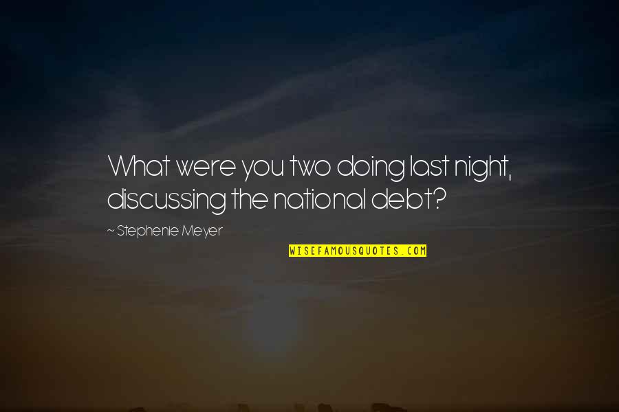 Husdjurshj Lpen Quotes By Stephenie Meyer: What were you two doing last night, discussing Husdjurshj Lpen Quotes By Stephenie Meyer: What were you two doing last night, discussing