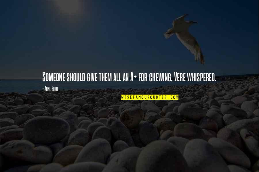 Husene Quotes By Anne Eliot: Someone should give them all an A+ for Husene Quotes By Anne Eliot: Someone should give them all an A+ for