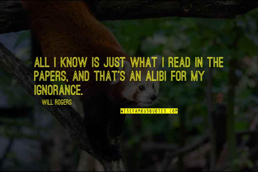 Husene Quotes By Will Rogers: All I know is just what I read