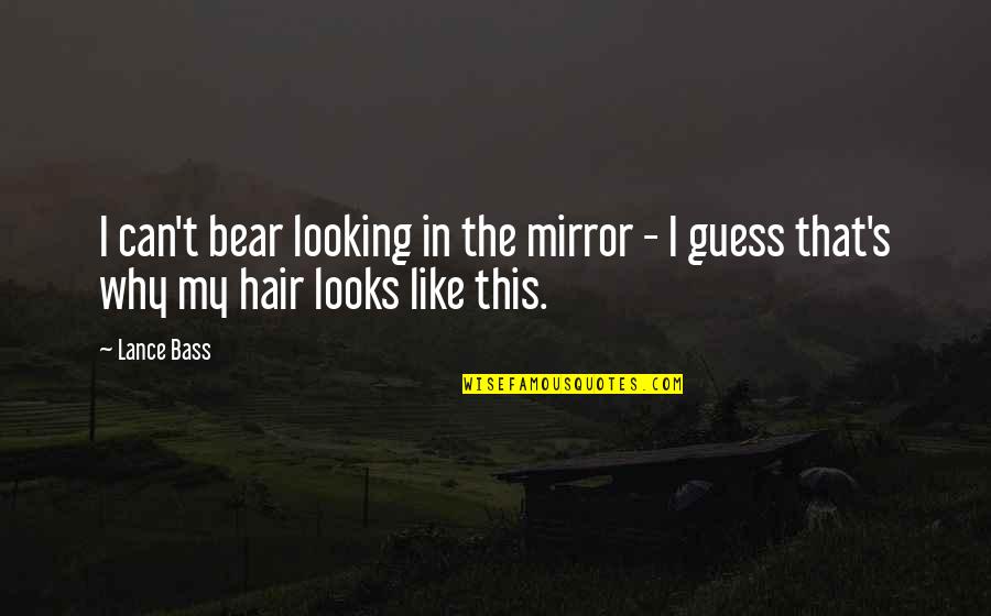 Husener Quotes By Lance Bass: I can't bear looking in the mirror -