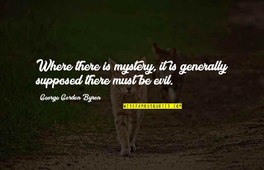 Huseynli Cartoon Quotes By George Gordon Byron: Where there is mystery, it is generally supposed