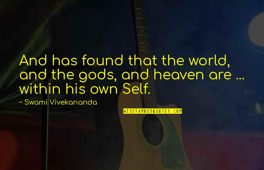 Hush Comic Quotes By Swami Vivekananda: And has found that the world, and the