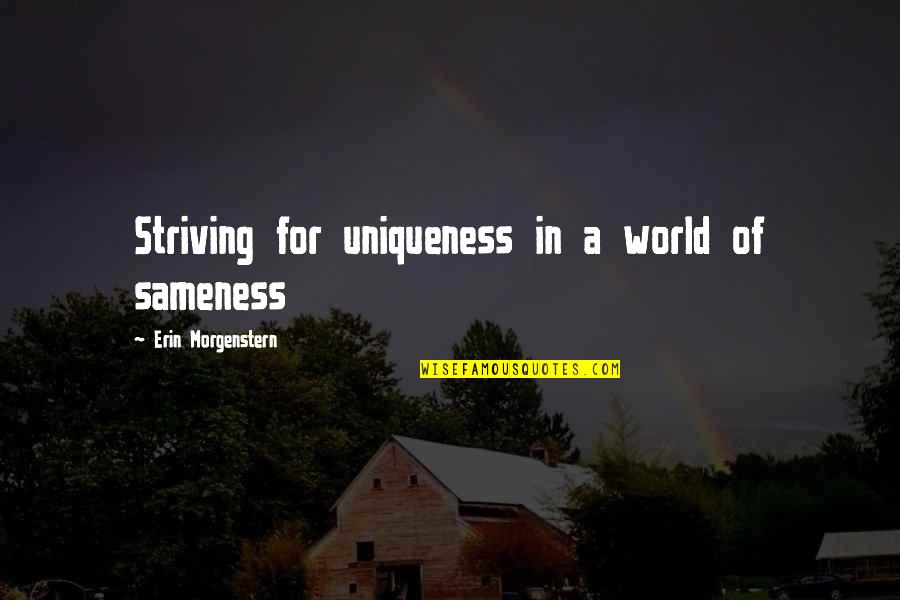 Hush Hush Romantic Quotes By Erin Morgenstern: Striving for uniqueness in a world of sameness