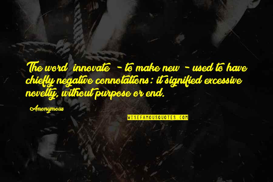 Hush Now Dont Explain Quotes By Anonymous: The word "innovate" - to make new - Hush Now Dont Explain Quotes By Anonymous: The word "innovate" - to make new -