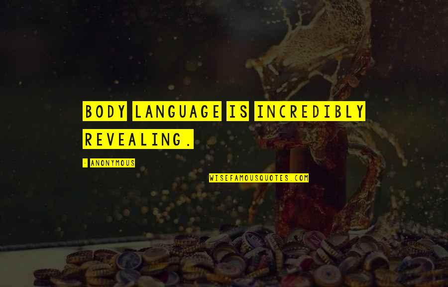 Hush Words Quotes By Anonymous: Body language is incredibly revealing. Hush Words Quotes By Anonymous: Body language is incredibly revealing.