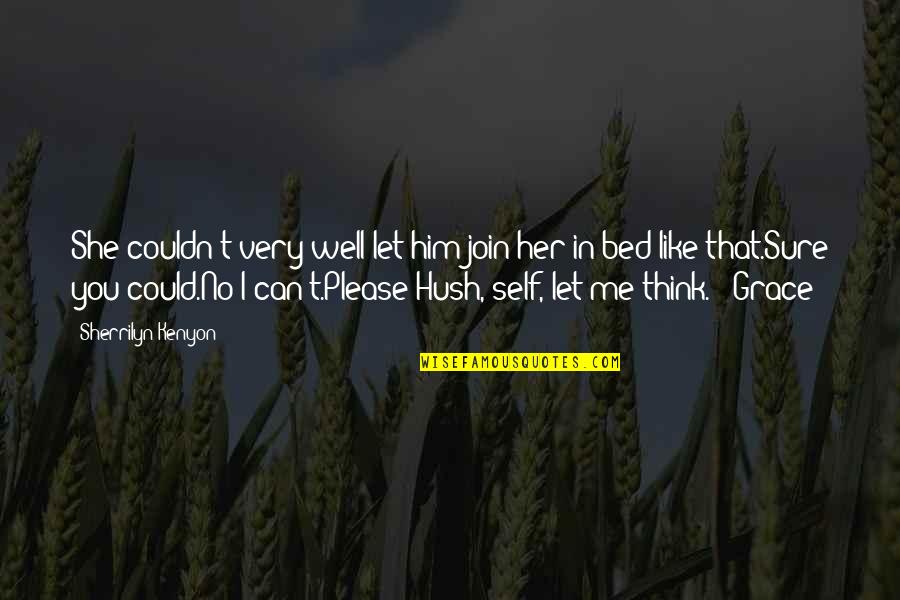 Hush'd Quotes By Sherrilyn Kenyon: She couldn't very well let him join her