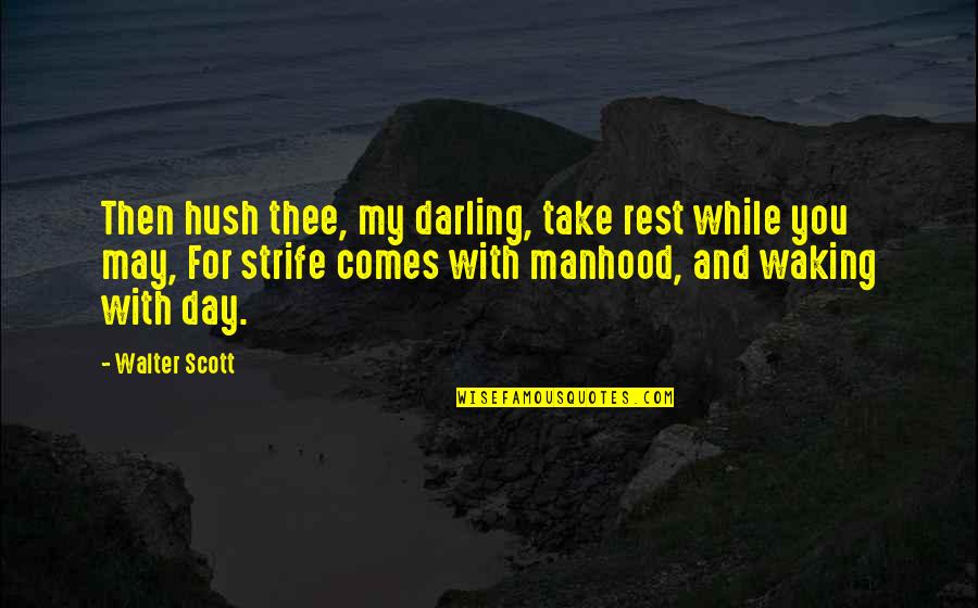 Hush'd Quotes By Walter Scott: Then hush thee, my darling, take rest while