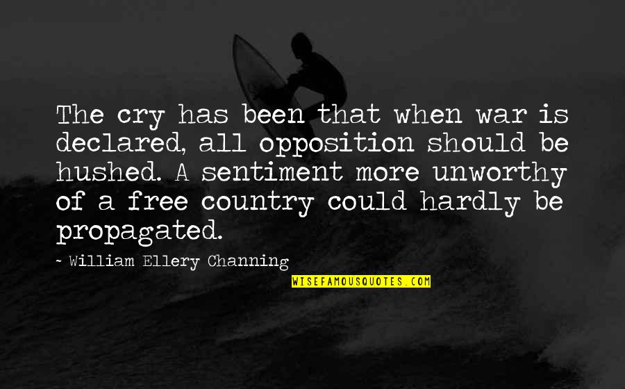 Hushed Quotes By William Ellery Channing: The cry has been that when war is Hushed Quotes By William Ellery Channing: The cry has been that when war is