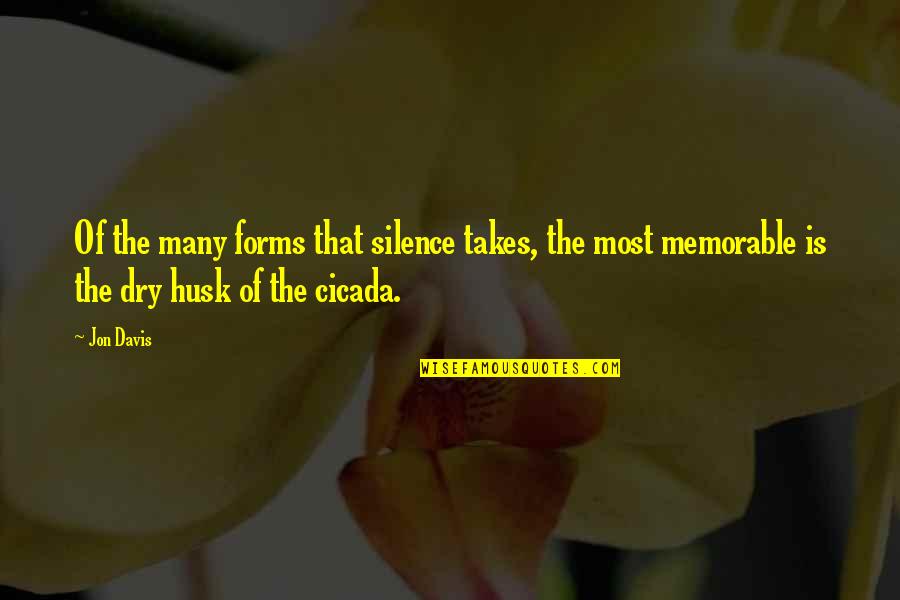 Husk'd Quotes By Jon Davis: Of the many forms that silence takes, the