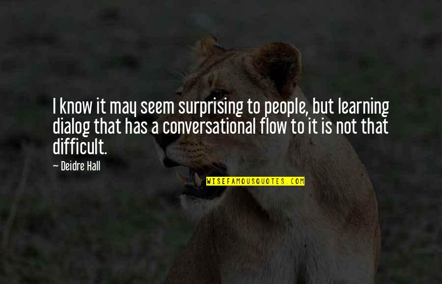 Huskder Quotes By Deidre Hall: I know it may seem surprising to people,