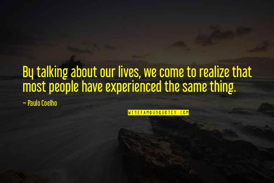 Husketeers Quotes By Paulo Coelho: By talking about our lives, we come to Husketeers Quotes By Paulo Coelho: By talking about our lives, we come to