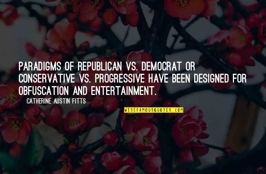 Huskies Quotes By Catherine Austin Fitts: Paradigms of Republican vs. Democrat or Conservative vs.