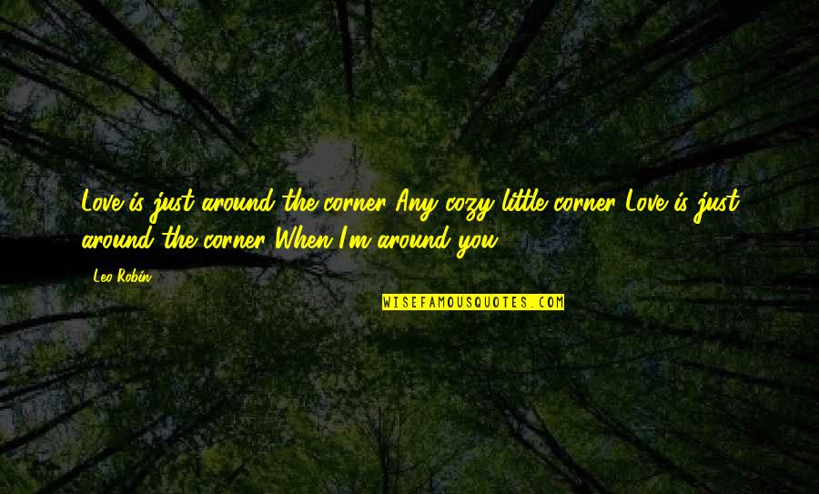 Husky Puppy Quotes By Leo Robin: Love is just around the corner Any cozy Husky Puppy Quotes By Leo Robin: Love is just around the corner Any cozy