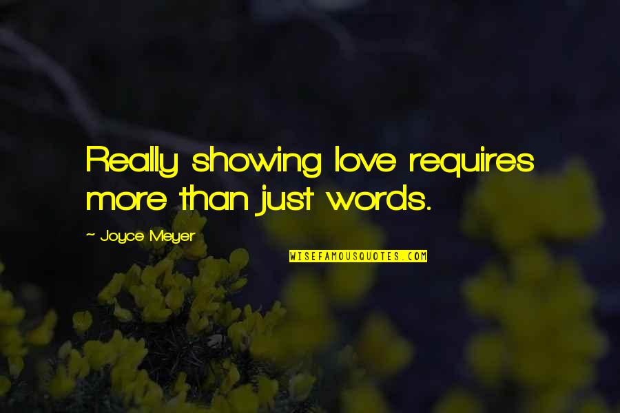 Huslter Quotes By Joyce Meyer: Really showing love requires more than just words.