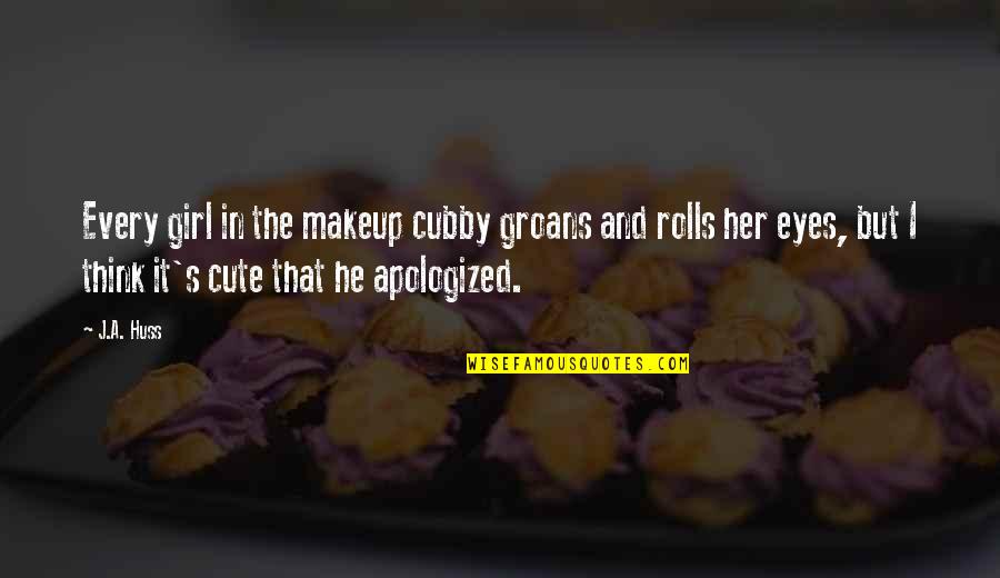 Huss Quotes By J.A. Huss: Every girl in the makeup cubby groans and