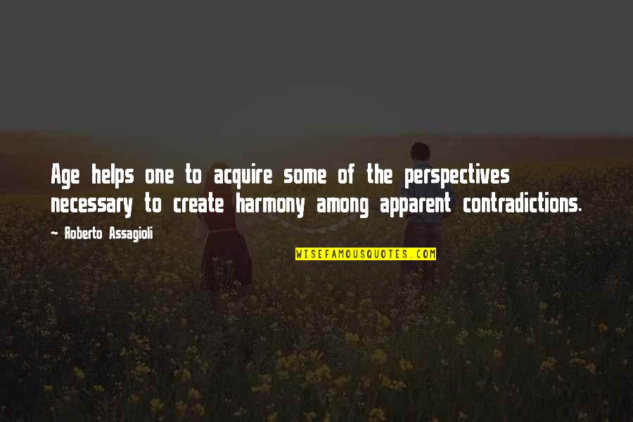 Hussains Family Practice Quotes By Roberto Assagioli: Age helps one to acquire some of the Hussains Family Practice Quotes By Roberto Assagioli: Age helps one to acquire some of the